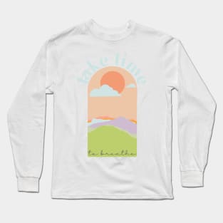 Take time to breathe Long Sleeve T-Shirt